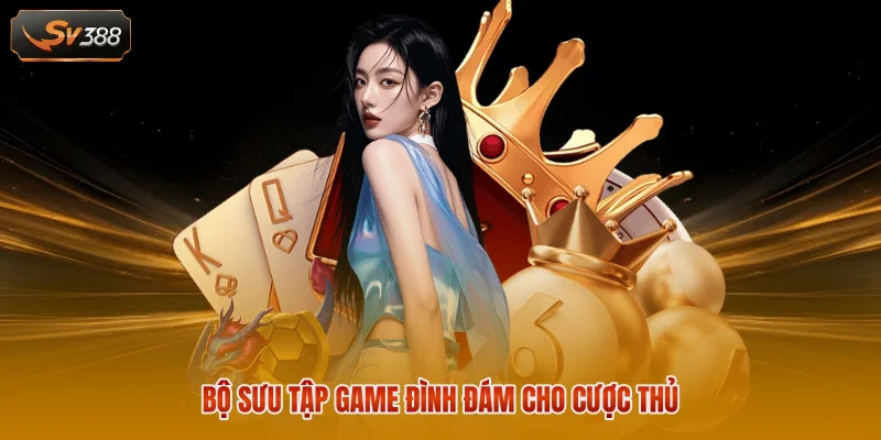 Trang Chủ SV388 4 bo suu tap game dinh dam cho cuoc thu 3