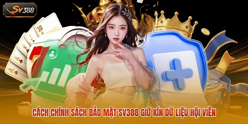 Chính Sách Bảo Mật SV388 - Cam Kết Giữ Kín Mọi Thông Tin 3 Cách chính sách bảo mật SV388 giữ kín dữ liệu hội viên