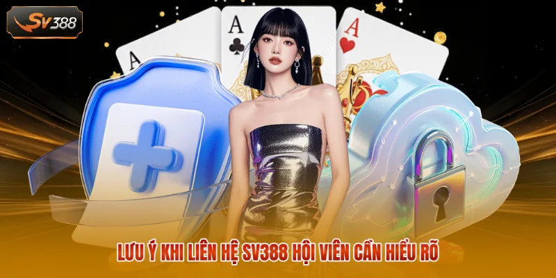 Liên Hệ SV388 - Kết Nối Thuận Tiện, Hỗ Trợ Tận Tâm 24/7 3 Lưu ý khi liên hệ SV388 hội viên cần hiểu rõ