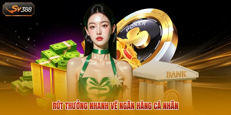Rút Tiền SV388 - Giao Dịch Siêu Nhanh Chóng Và An Toàn 2026 2 Rút thưởng nhanh về ngân hàng cá nhân