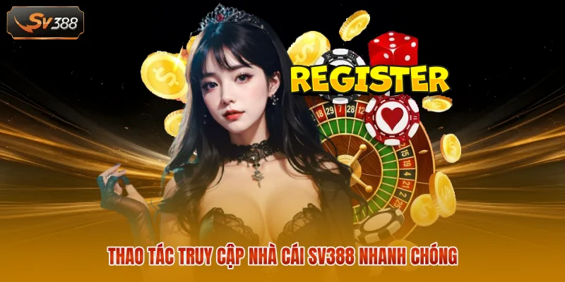 Trang Chủ SV388 6 Thao tác truy cập nhà cái SV388 nhanh chóng